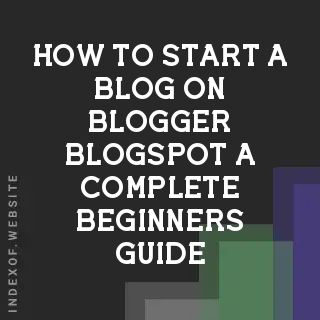 How to Start a Blog on Blogger (Blogspot): A Complete Beginner’s Guide - Indexof